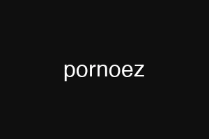 pornoez