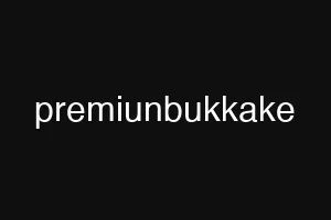premiunbukkake