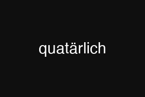 quatärlich
