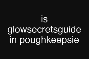 is glowsecretsguide in poughkeepsie